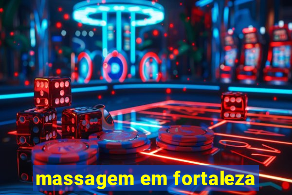 massagem em fortaleza